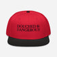 "Douched & Dangerous" Hat (Black Font)